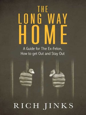 cover image of The Long Way Home: a Guide for the Ex-Felon, How to get Out and Stay Out